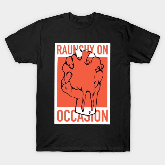 Raunchy on Occasion band T-Shirt by PeachyDoodle